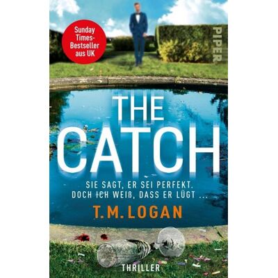 Piper ebooks The Catch - Sie sagt, er sei perfekt. Doch ich weiß, dass er lügt ... Piper ebooks The Catch - Sie sagt, er sei perfekt. Doch ich weiß, dass er lügt ...