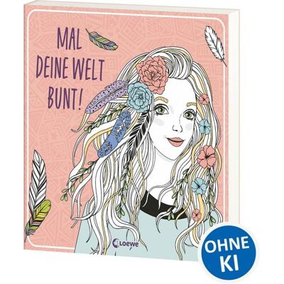 Loewe Mal deine Welt bunt! Loewe Mal deine Welt bunt!