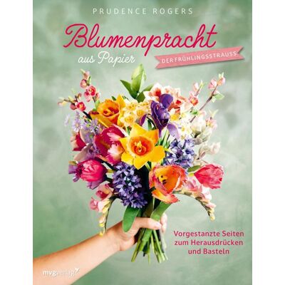 Mvg Blumenpracht aus Papier – Der Frühlingsstrauß Mvg Blumenpracht aus Papier – Der Frühlingsstrauß