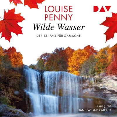 Der Audio Verlag Wildes Wasser. Der 15. Fall für Gamache Der Audio Verlag Wildes Wasser. Der 15. Fall für Gamache