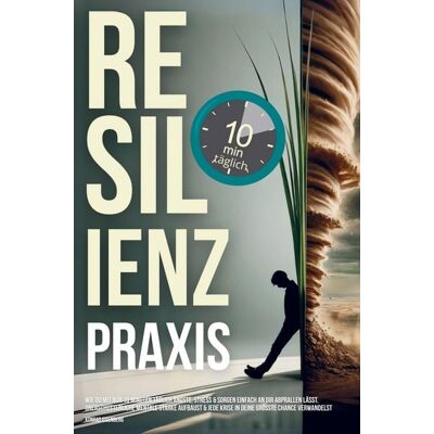 Bookmundo Resilienz Praxis: Wie Du mit nur zehn Minuten täglich Stress, Sorgen & Ängste einfach an dir abprallen lässt, Bookmundo Resilienz Praxis: Wie Du mit nur zehn Minuten täglich Stress, Sorgen & Ängste einfach an dir abprallen lässt,