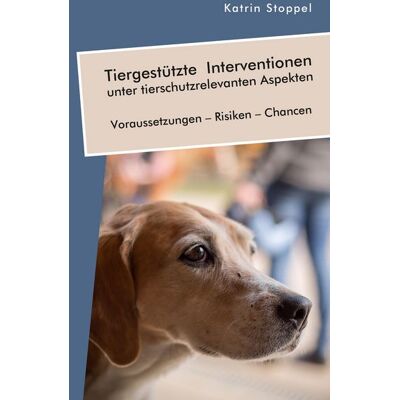 Bedey & Thoms Media eBook Tiergestützte Interventionen unter tierschutzrelevanten Aspekten. Voraussetzungen - Risiken - Chancen Bedey & Thoms Media eBook Tiergestützte Interventionen unter tierschutzrelevanten Aspekten. Voraussetzungen - Risiken - Chancen