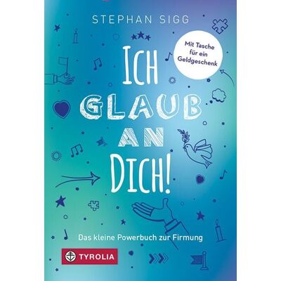 Tyrolia Ich glaub an dich! Tyrolia Ich glaub an dich!