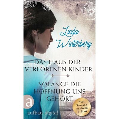 Aufbau Digital Das Haus der verlorenen Kinder & Solange die Hoffnung uns gehört Aufbau Digital Das Haus der verlorenen Kinder & Solange die Hoffnung uns gehört
