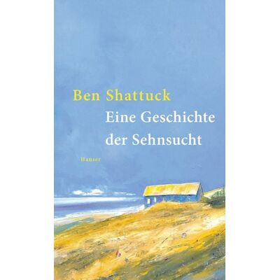 Carl Hanser Verlag GmbH & Co. KG Eine Geschichte der Sehnsucht Carl Hanser Verlag GmbH & Co. KG Eine Geschichte der Sehnsucht