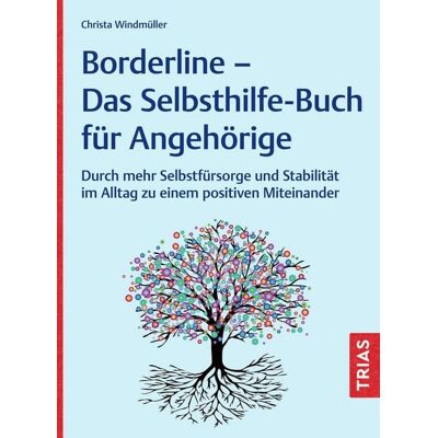 TRIAS Borderline - Das Selbsthilfe-Buch für Angehörige TRIAS Borderline - Das Selbsthilfe-Buch für Angehörige