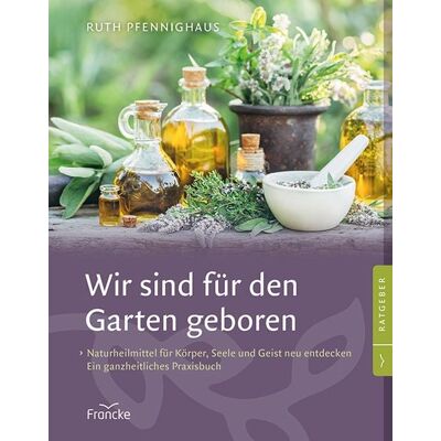 Francke-Buch Wir sind für den Garten geboren Francke-Buch Wir sind für den Garten geboren