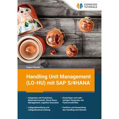 Espresso Tutorials Handling Unit Management (LO-HU) mit SAP S/4HANA Espresso Tutorials Handling Unit Management (LO-HU) mit SAP S/4HANA