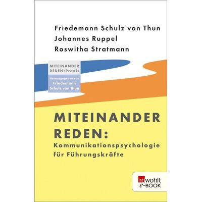 Rowohlt eBooks Miteinander reden: Kommunikationspsychologie für Führungskräfte Rowohlt eBooks Miteinander reden: Kommunikationspsychologie für Führungskräfte