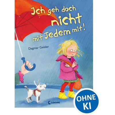 Loewe Ich geh doch nicht mit Jedem mit! (Starke Kinder, glückliche Eltern) Loewe Ich geh doch nicht mit Jedem mit! (Starke Kinder, glückliche Eltern)