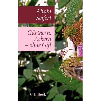 C.H. Beck Gärtnern, Ackern - ohne Gift C.H. Beck Gärtnern, Ackern - ohne Gift