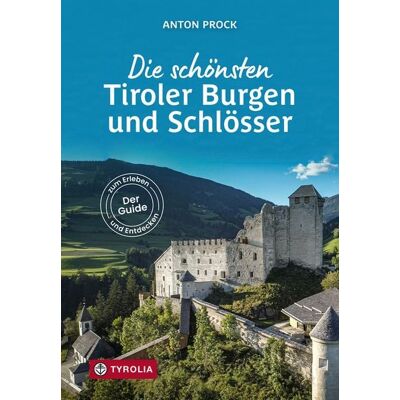 Tyrolia Die schönsten Tiroler Burgen und Schlösser Tyrolia Die schönsten Tiroler Burgen und Schlösser