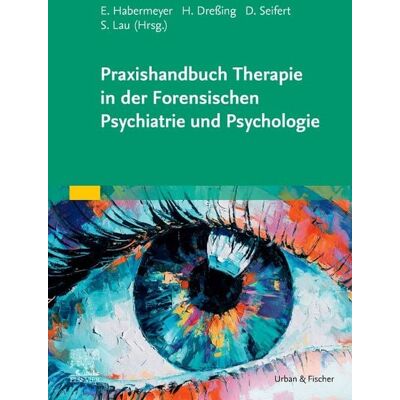 Urban & Fischer in Elsevier Praxishandbuch Therapie in der Forensischen Psychiatrie und Psychologie Urban & Fischer in Elsevier Praxishandbuch Therapie in der Forensischen Psychiatrie und Psychologie