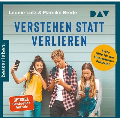 Der Audio Verlag Verstehen statt verlieren. Erste Hilfe für die Smartphone-Pubertät Der Audio Verlag Verstehen statt verlieren. Erste Hilfe für die Smartphone-Pubertät