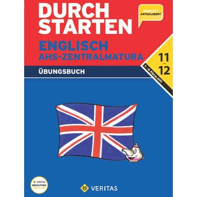 VERITAS Verlags- und Handelsgesellschaft m.b.H. Durchstarten Englisch. AHS-Zentralmatura (inkl. Hörübungen und Lösungsheft) VERITAS Verlags- und Handelsgesellschaft m.b.H. Durchstarten Englisch. AHS-Zentralmatura (inkl. Hörübungen und Lösungsheft)