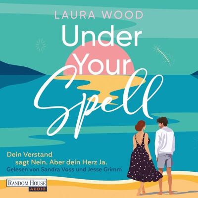 Random House Audio Under Your Spell – Dein Verstand sagt Nein. Aber dein Herz Ja. Random House Audio Under Your Spell – Dein Verstand sagt Nein. Aber dein Herz Ja.