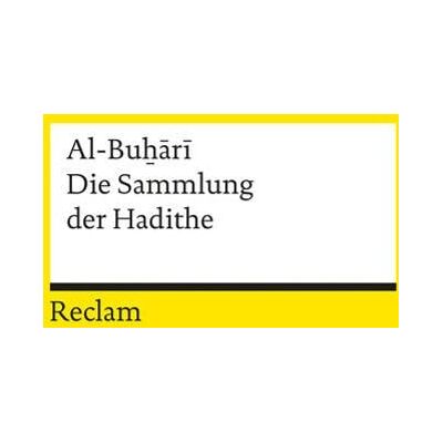 Reclam, Philipp Die Sammlung der Hadithe Reclam, Philipp Die Sammlung der Hadithe