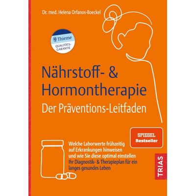 TRIAS Nährstoff- & Hormontherapie - Der Präventions-Leitfaden TRIAS Nährstoff- & Hormontherapie - Der Präventions-Leitfaden