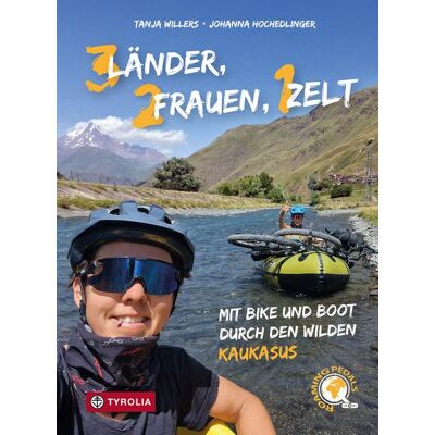 Tyrolia Drei Länder, zwei Frauen, ein Zelt Tyrolia Drei Länder, zwei Frauen, ein Zelt