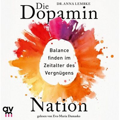 Audio Verlag München Die Dopamin-Nation Audio Verlag München Die Dopamin-Nation