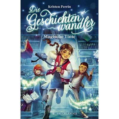 Fischer Sauerländer Die Geschichtenwandler − Magische Tinte Fischer Sauerländer Die Geschichtenwandler − Magische Tinte