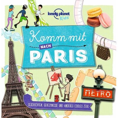 MairDuMont Lonely Planet Kinderreiseführer Komm mit nach Paris MairDuMont Lonely Planet Kinderreiseführer Komm mit nach Paris