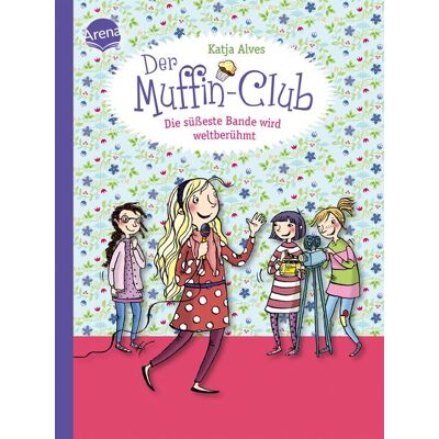 Arena Die süßeste Bande wird weltberühmt / Der Muffin-Club Band 6 Arena Die süßeste Bande wird weltberühmt / Der Muffin-Club Band 6