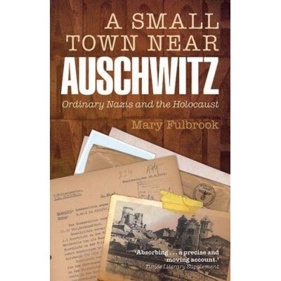 Oxford University Press A Small Town Near Auschwitz Oxford University Press A Small Town Near Auschwitz