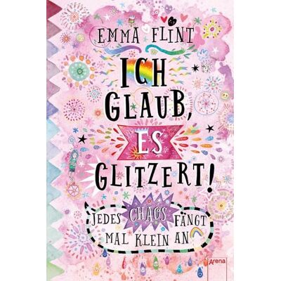 Arena Verlag eBooks Ich glaub, es glitzert! Jedes Chaos fängt mal klein an Arena Verlag eBooks Ich glaub, es glitzert! Jedes Chaos fängt mal klein an