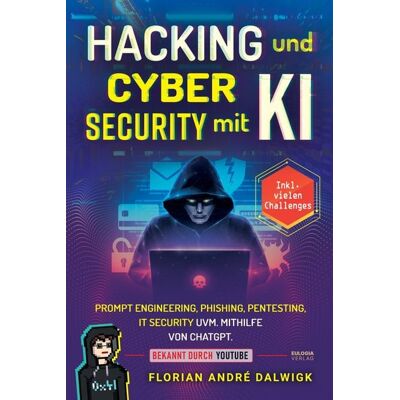 Eulogia Verlags GmbH Hacking und Cyber Security mit KI Eulogia Verlags GmbH Hacking und Cyber Security mit KI