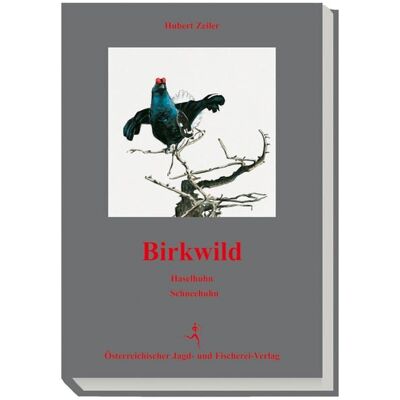 Österreichischer Jagd- u. Fischerei-Vlg Birkwild - Haselhuhn - Schneehuhn Österreichischer Jagd- u. Fischerei-Vlg Birkwild - Haselhuhn - Schneehuhn