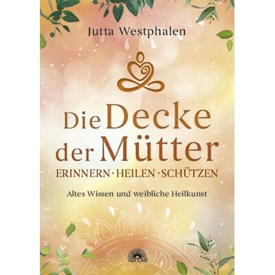 Via Nova Die Decke der Mütter - Erinnern, heilen, schützen Via Nova Die Decke der Mütter - Erinnern, heilen, schützen