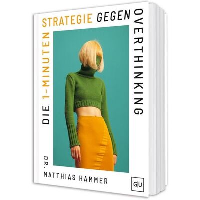 Gräfe und Unzer Verlag GmbH Die 1-Minuten-Strategie gegen Overthinking Gräfe und Unzer Verlag GmbH Die 1-Minuten-Strategie gegen Overthinking