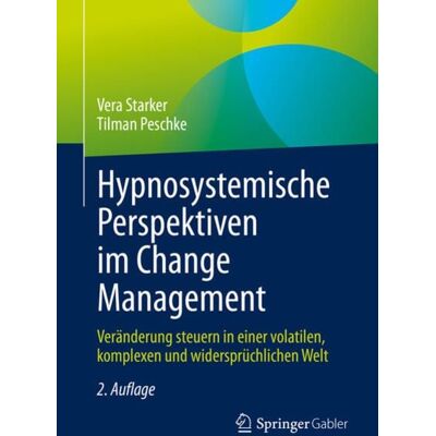 Springer Berlin Hypnosystemische Perspektiven im Change Management Springer Berlin Hypnosystemische Perspektiven im Change Management