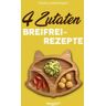 Studienscheiss 4-Zutaten-Breifrei-Rezepte