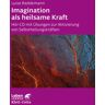 Klett Cotta Imagination als heilsame Kraft. Zur Behandlung von Traumafolgen mit ressourcenorientierten Verfahren