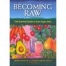 Ehret Literature Publications Becoming Raw: The Essential Guide to Raw Vegan Diets