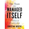 The Team that Managed Itself: A Story of Leadership