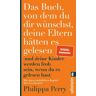 Ullstein Taschenbuch Das Buch, von dem du dir wünschst, deine Eltern hätten es gelesen