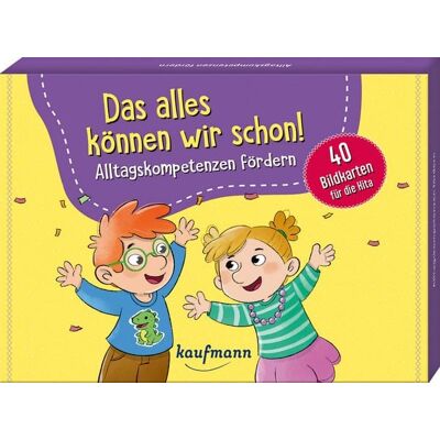Ernst Kaufmann Verlag Das alles können wir schon! Alltagskompetenzen fördern Ernst Kaufmann Verlag Das alles können wir schon! Alltagskompetenzen fördern