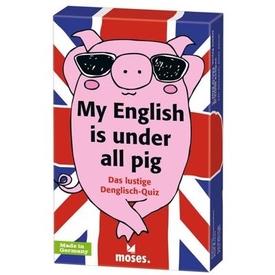 moses. My English is under all pig moses. My English is under all pig