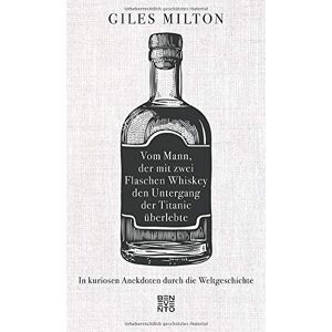 Giles Milton - Vom Mann, der mit zwei Flaschen Whiskey den Untergang der Titanic überlebte: In kuriosen Anekdoten durch die Weltgeschichte - Preis vom 06.09.2023 05:03:33 h