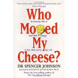 Spencer Johnson - Who Moved My Cheese? An Amazing Way to Deal With Change In Your Work and In Your Life - Preis vom 06.09.2023 05:03:33 h