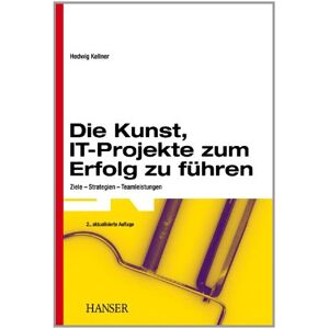 Hedwig Kellner - Die Kunst, IT-Projekte zum Erfolg zu führen: Ziele - Strategien - Teamleistungen - Preis vom 06.09.2023 05:03:33 h