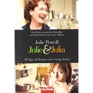 Julie Powell - Julie & Julia: 365 Tage, 524 Rezepte und 1 winzige Küche - Preis vom 06.09.2023 05:03:33 h