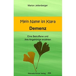 Marion Jettenberger - Mein Name ist Klara: Demenz Eine Betroffene und ihre Angehörige erzählen - Preis vom 06.09.2023 05:03:33 h