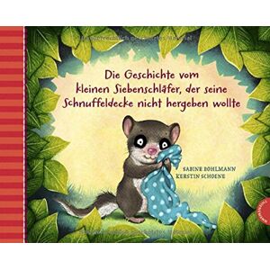 Sabine Bohlmann - Der kleine Siebenschläfer: Die Geschichte vom kleinen Siebenschläfer, der seine Schnuffeldecke nicht hergeben wollte - Preis vom 06.09.2023 05:03:33 h