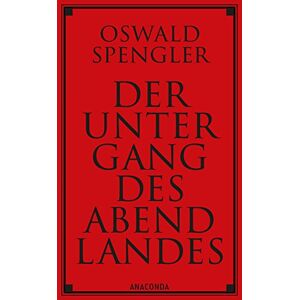 Oswald Spengler - Der Untergang des Abendlandes: Umrisse einer Morphologie der Weltgeschichte - Preis vom 06.09.2023 05:03:33 h