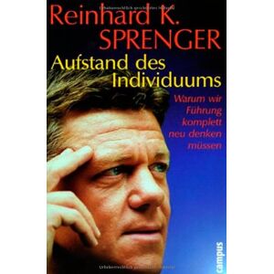 Sprenger, Reinhard K. - Aufstand des Individuums: Warum wir Führung komplett neu denken müssen - Preis vom 23.04.2024 05:00:15 h