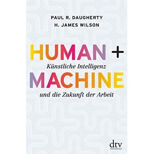 Daugherty, Paul R. - Human + Machine: Künstliche Intelligenz und die Zukunft der Arbeit - Preis vom 06.09.2023 05:03:33 h